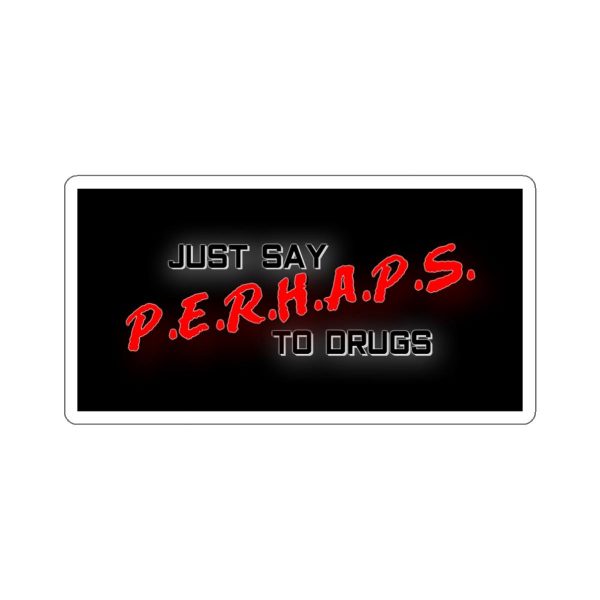 Just Say Perhaps Sticker